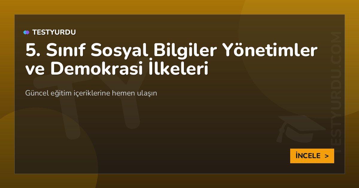 5. Sınıf Sosyal Bilgiler Yönetimler ve Demokrasi İlkeleri