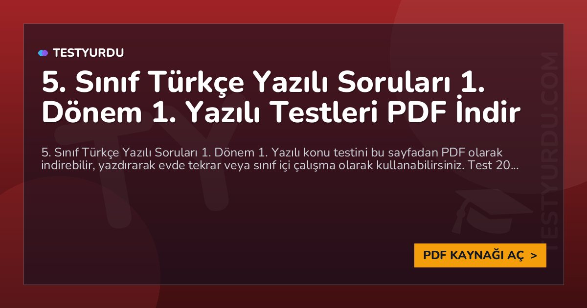 5. Sınıf Türkçe Yazılı Soruları 1. Dönem 1. Yazılı Testleri PDF İndir 1 5. Sınıf Türkçe Yazılı Soruları 1. Dönem 1. Yazılı Testleri PDF İndir