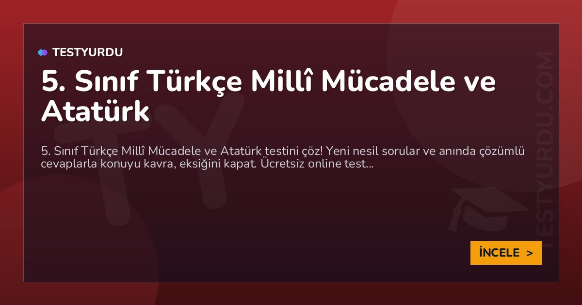 5. Sınıf Türkçe Millî Mücadele ve Atatürk