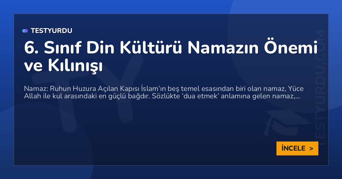 6. Sınıf Din Kültürü Namazın Önemi ve Kılınışı 1 6. Sınıf Din Kültürü Namazın Önemi ve Kılınışı