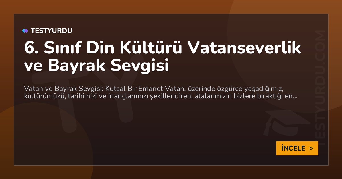 6. Sınıf Din Kültürü Vatanseverlik ve Bayrak Sevgisi