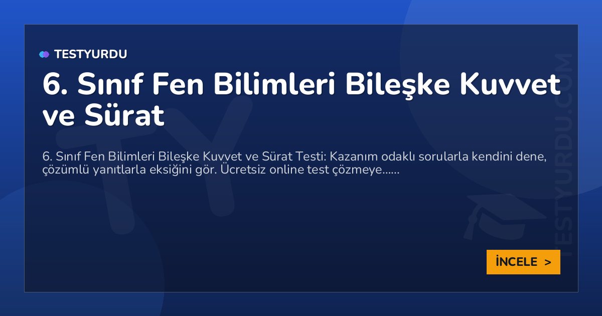 6. Sınıf Fen Bilimleri Bileşke Kuvvet ve Sürat 2 6. Sınıf Fen Bilimleri Bileşke Kuvvet ve Sürat