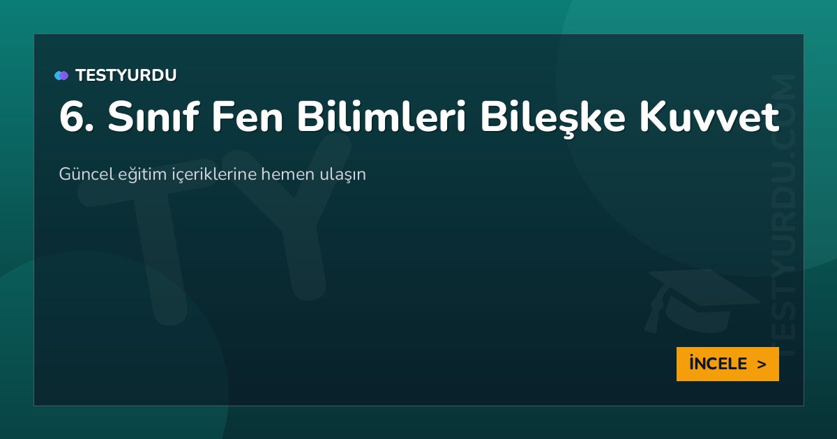 6. Sınıf Fen Bilimleri Bileşke Kuvvet 2 6. Sınıf Fen Bilimleri Bileşke Kuvvet
