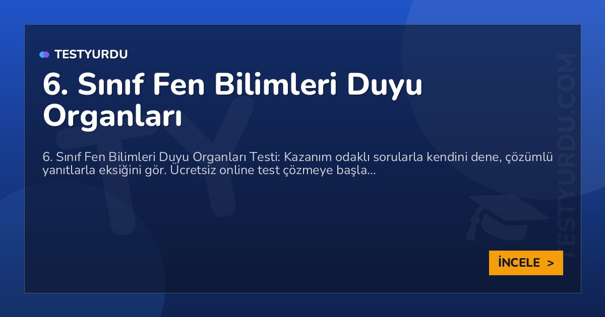 6. Sınıf Fen Bilimleri Duyu Organları 2 6. Sınıf Fen Bilimleri Duyu Organları