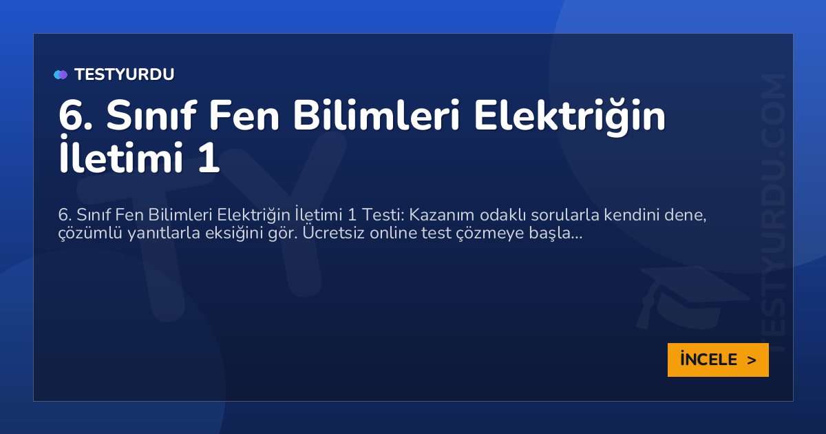 6. Sınıf Fen Bilimleri Elektriğin İletimi 1 2 6. Sınıf Fen Bilimleri Elektriğin İletimi 1