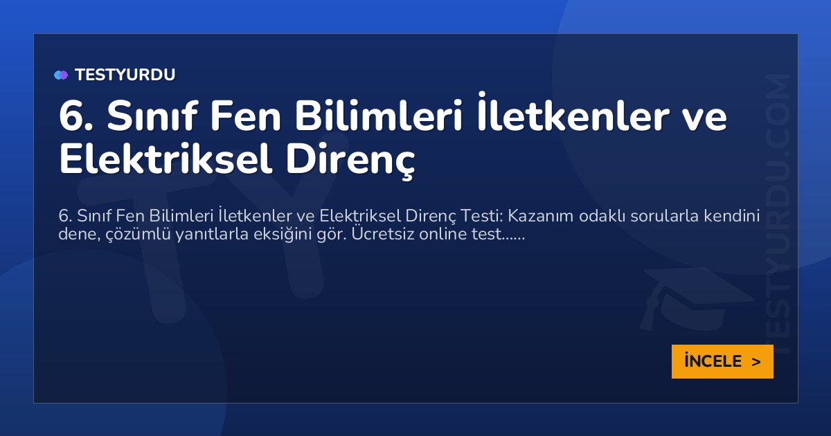 6. Sınıf Fen Bilimleri İletkenler ve Elektriksel Direnç