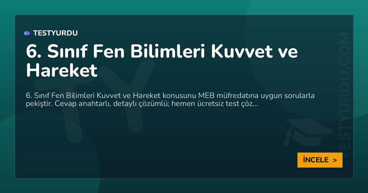 6. Sınıf Fen Bilimleri Kuvvet ve Hareket 2 6. Sınıf Fen Bilimleri Kuvvet ve Hareket