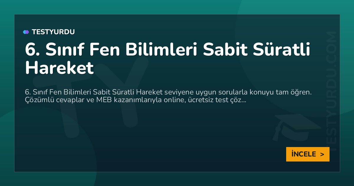 6. Sınıf Fen Bilimleri Sabit Süratli Hareket 2 6. Sınıf Fen Bilimleri Sabit Süratli Hareket