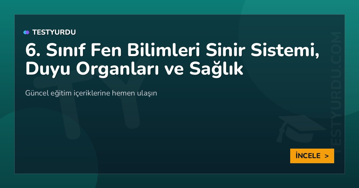 6. Sınıf Fen Bilimleri Sinir Sistemi, Duyu Organları ve Sağlık 2 6. Sınıf Fen Bilimleri Sinir Sistemi, Duyu Organları ve Sağlık
