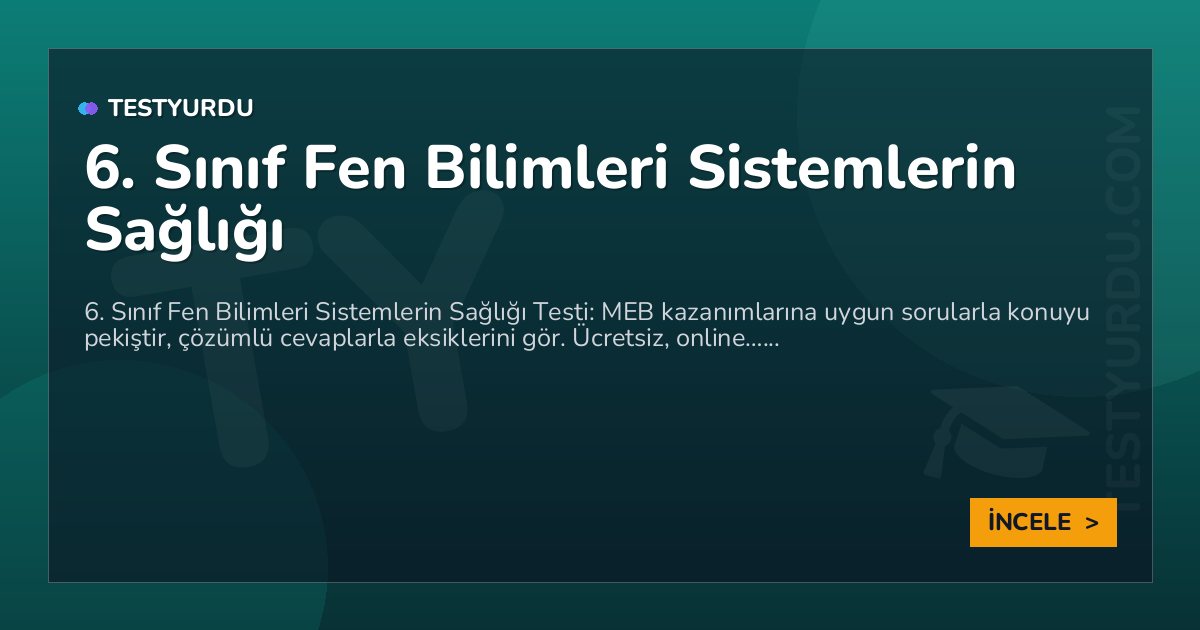 6. Sınıf Fen Bilimleri Sistemlerin Sağlığı 2 6. Sınıf Fen Bilimleri Sistemlerin Sağlığı