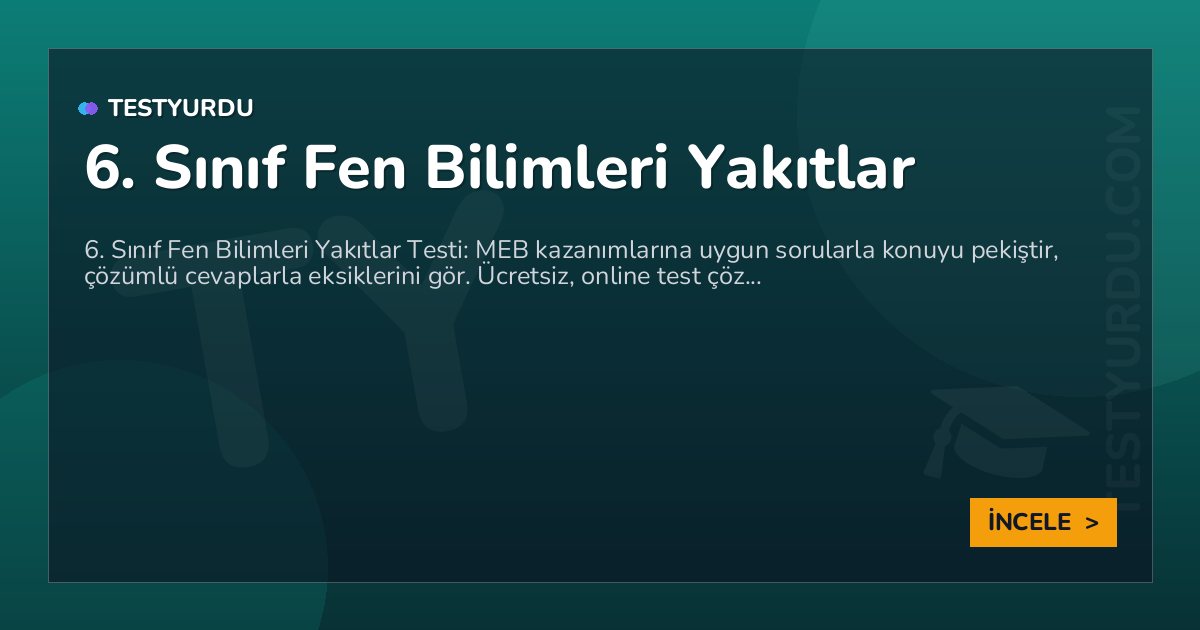 6. Sınıf Fen Bilimleri Yakıtlar 2 6. Sınıf Fen Bilimleri Yakıtlar