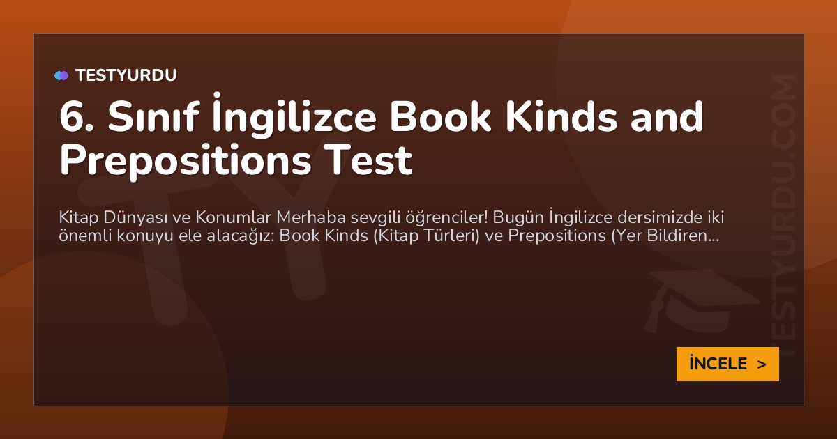6. Sınıf İngilizce Book Kinds and Prepositions Test 1 6. Sınıf İngilizce Book Kinds and Prepositions Test