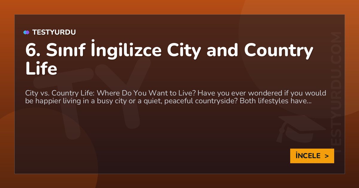 6. Sınıf İngilizce City and Country Life