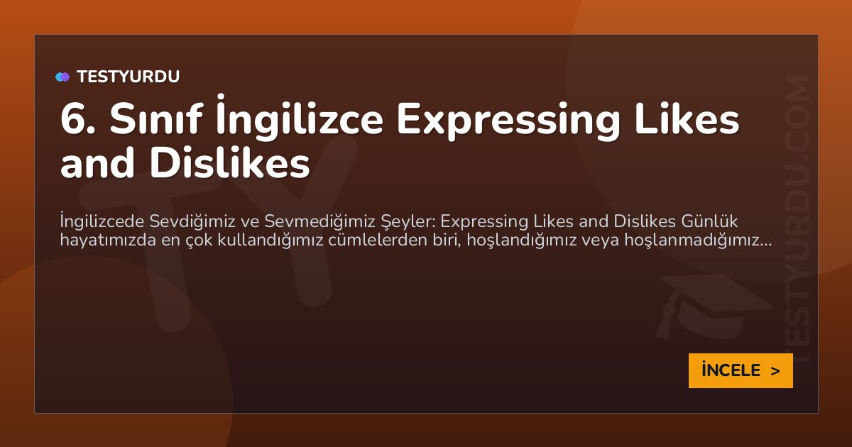 6. Sınıf İngilizce Expressing Likes and Dislikes 1 6. Sınıf İngilizce Expressing Likes and Dislikes