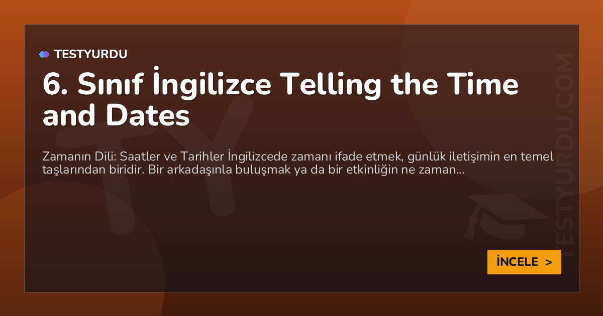 6. Sınıf İngilizce Telling the Time and Dates 1 6. Sınıf İngilizce Telling the Time and Dates