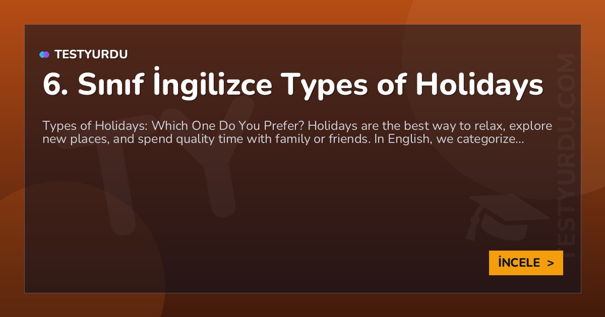 6. Sınıf İngilizce Types of Holidays 1 6. Sınıf İngilizce Types of Holidays