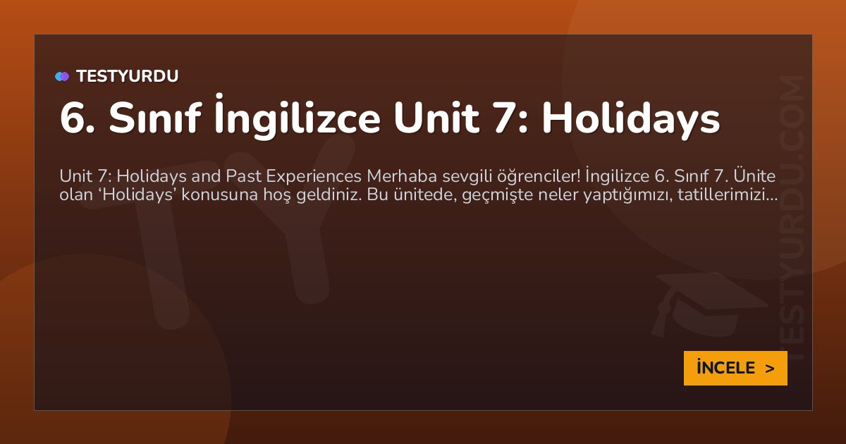 6. Sınıf İngilizce Unit 7: Holidays 1 6. Sınıf İngilizce Unit 7: Holidays