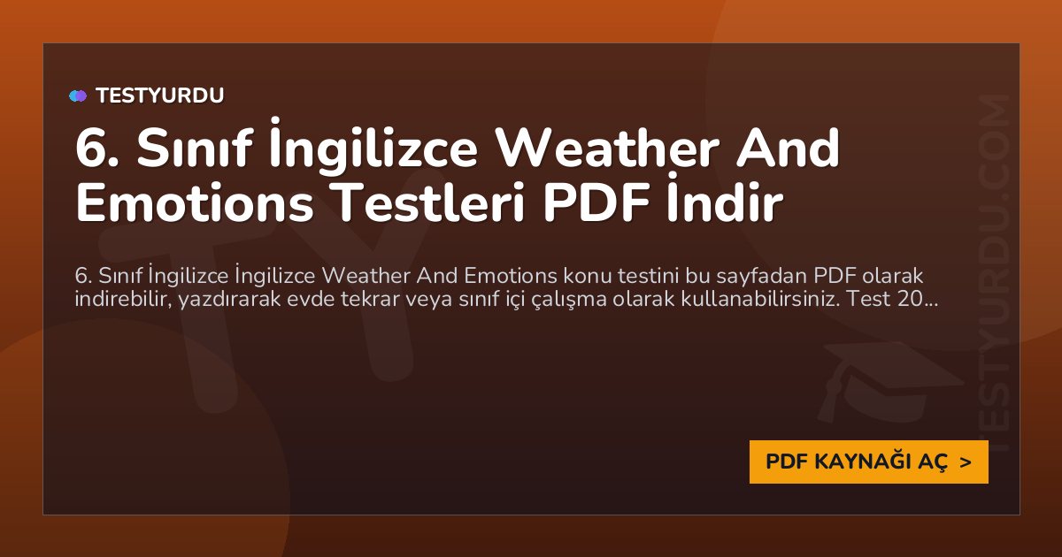 6. Sınıf İngilizce Weather And Emotions Testleri PDF İndir 1 6. Sınıf İngilizce Weather And Emotions Testleri PDF İndir