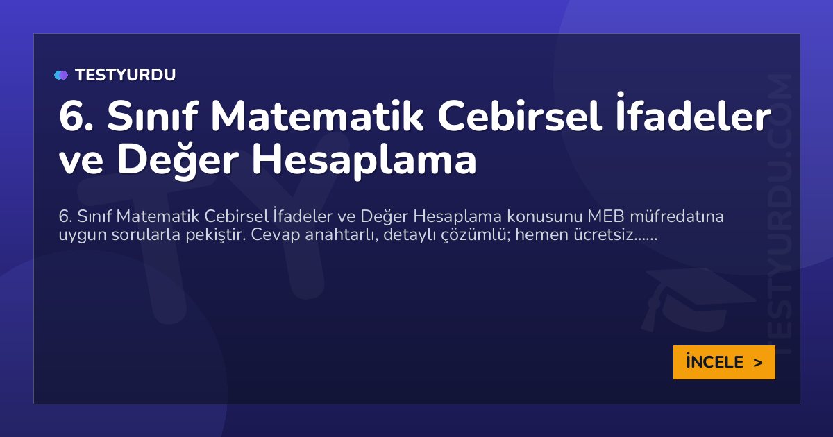 6. Sınıf Matematik Cebirsel İfadeler ve Değer Hesaplama 2 6. Sınıf Matematik Cebirsel İfadeler ve Değer Hesaplama