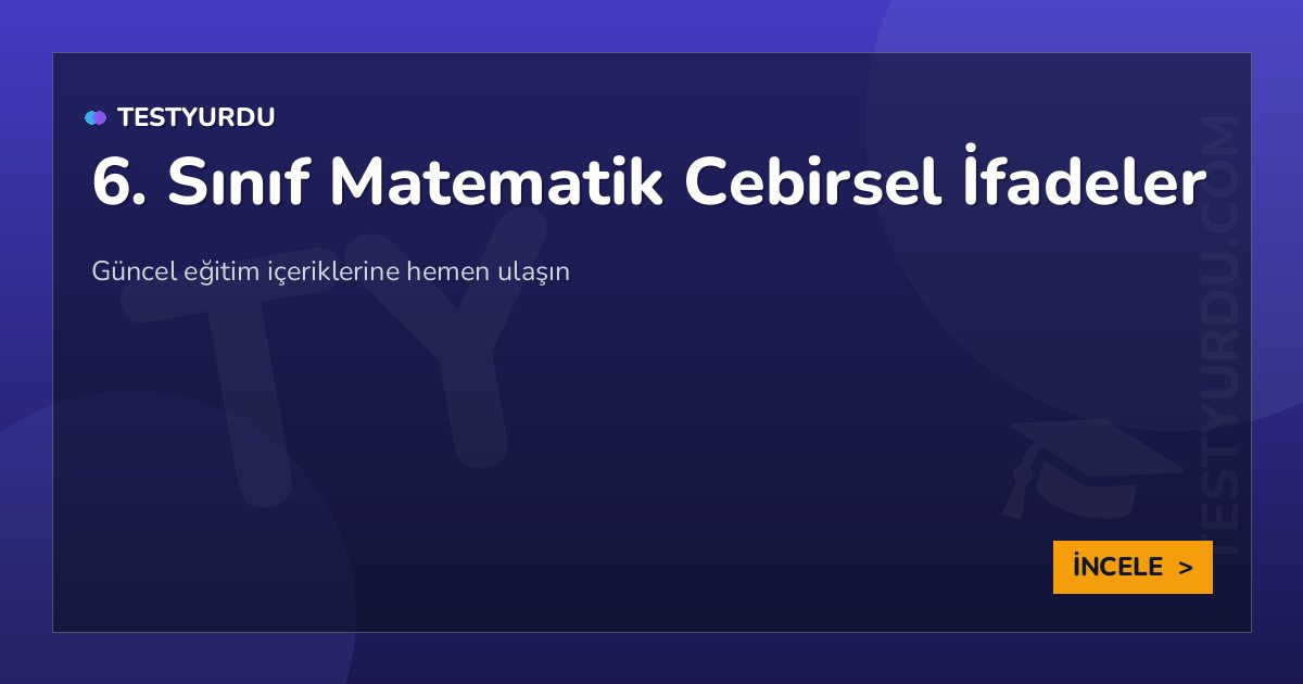 6. Sınıf Matematik Cebirsel İfadeler 2 6. Sınıf Matematik Cebirsel İfadeler