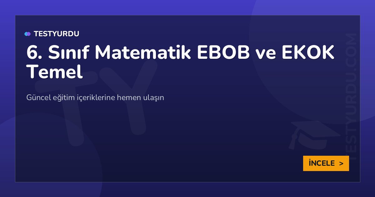 6. Sınıf Matematik EBOB ve EKOK Temel