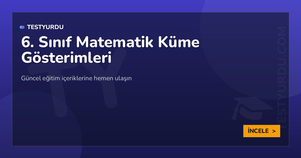 6. Sınıf Matematik Küme Gösterimleri