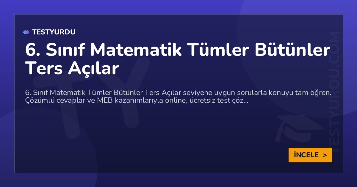 6. Sınıf Matematik Tümler Bütünler Ters Açılar 2 6. Sınıf Matematik Tümler Bütünler Ters Açılar