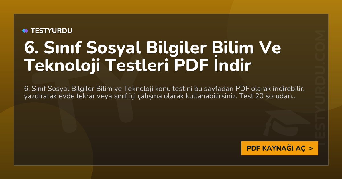 6. Sınıf Sosyal Bilgiler Bilim Ve Teknoloji Testleri PDF İndir 1 6. Sınıf Sosyal Bilgiler Bilim Ve Teknoloji Testleri PDF İndir