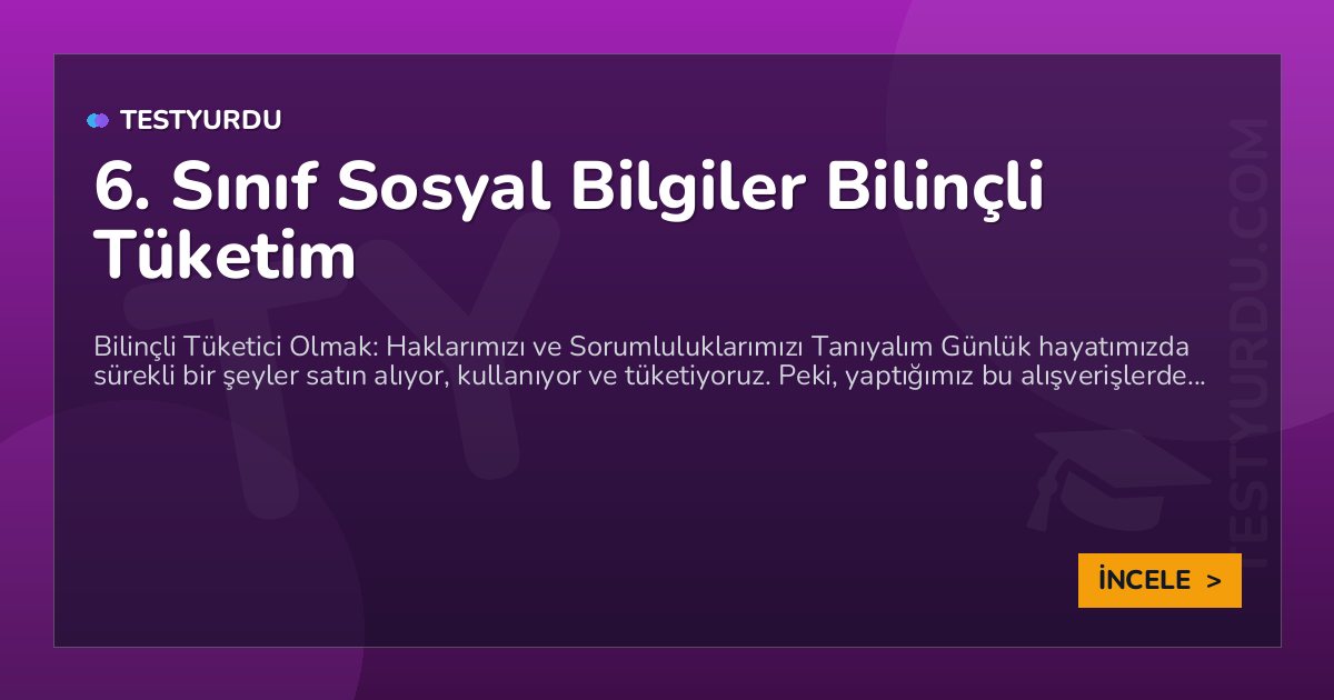 6. Sınıf Sosyal Bilgiler Bilinçli Tüketim 1 6. Sınıf Sosyal Bilgiler Bilinçli Tüketim