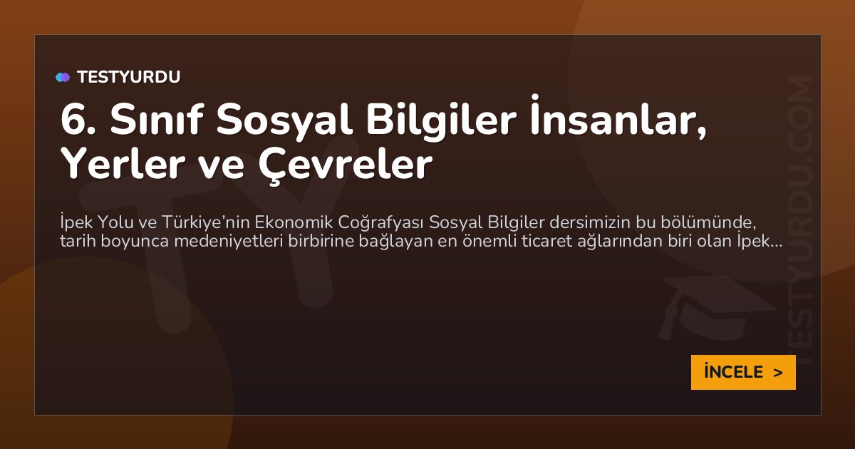 6. Sınıf Sosyal Bilgiler İnsanlar, Yerler ve Çevreler 1 6. Sınıf Sosyal Bilgiler İnsanlar, Yerler ve Çevreler
