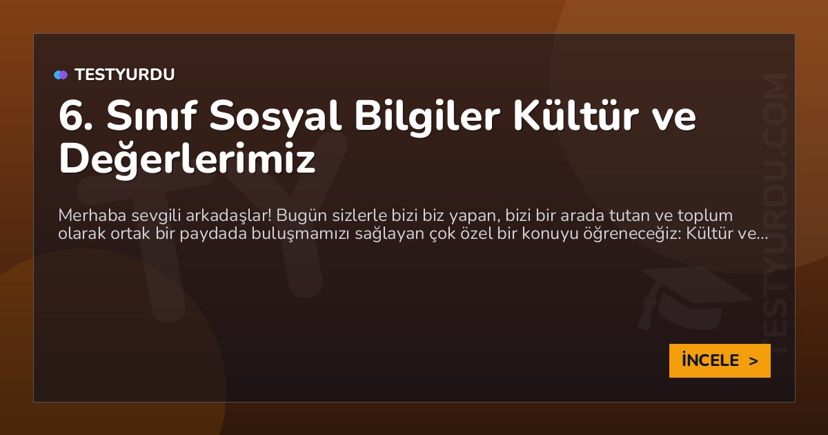 6. Sınıf Sosyal Bilgiler Kültür ve Değerlerimiz
