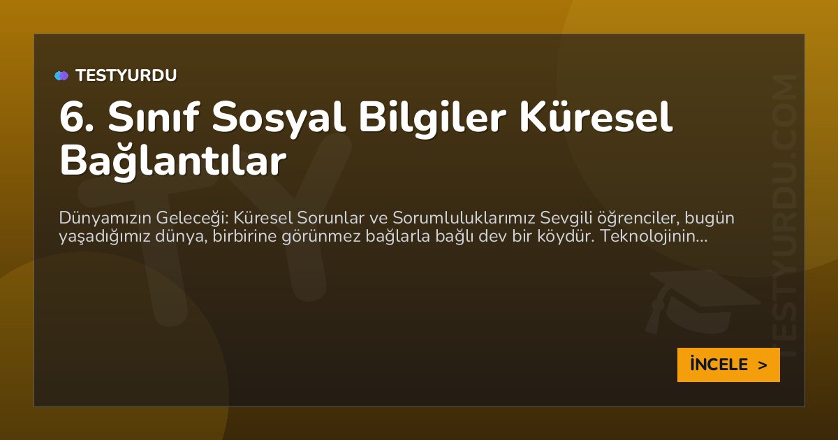 6. Sınıf Sosyal Bilgiler Küresel Bağlantılar 1 6. Sınıf Sosyal Bilgiler Küresel Bağlantılar
