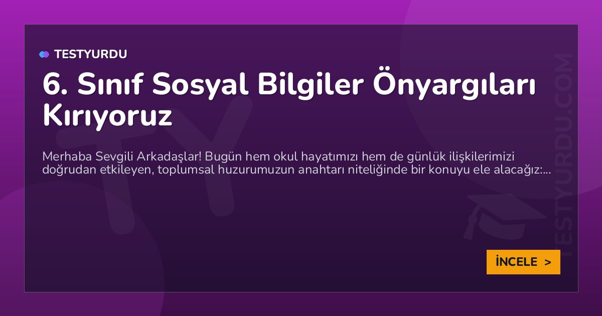 6. Sınıf Sosyal Bilgiler Önyargıları Kırıyoruz 1 6. Sınıf Sosyal Bilgiler Önyargıları Kırıyoruz