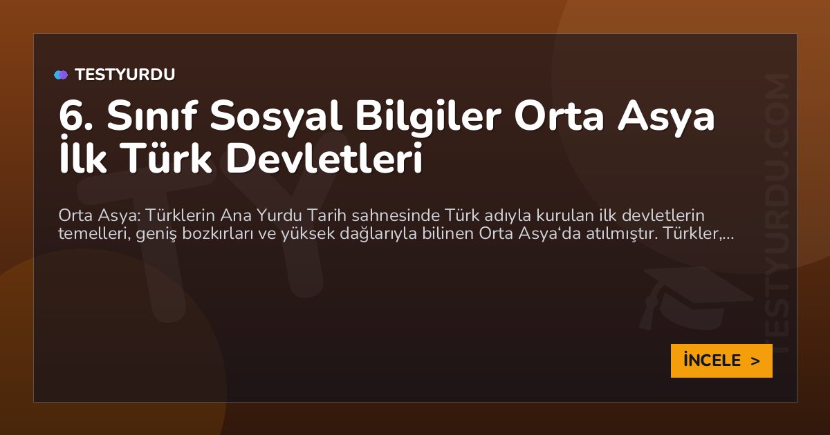 6. Sınıf Sosyal Bilgiler Orta Asya İlk Türk Devletleri 1 6. Sınıf Sosyal Bilgiler Orta Asya İlk Türk Devletleri