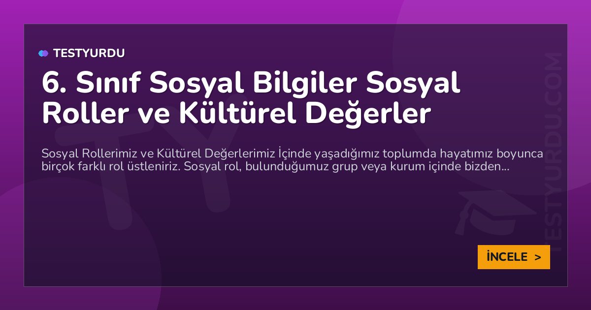 6. Sınıf Sosyal Bilgiler Sosyal Roller ve Kültürel Değerler 1 6. Sınıf Sosyal Bilgiler Sosyal Roller ve Kültürel Değerler