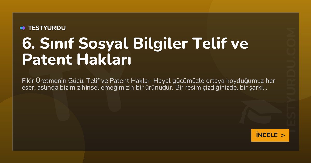 6. Sınıf Sosyal Bilgiler Telif ve Patent Hakları