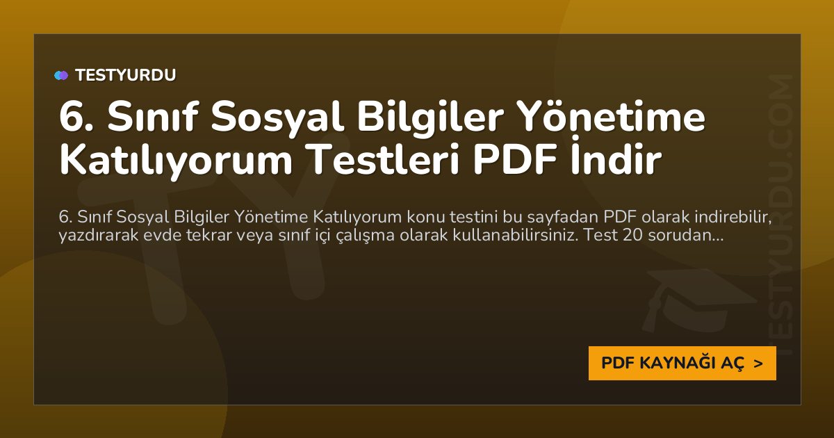 6. Sınıf Sosyal Bilgiler Yönetime Katılıyorum Testleri PDF İndir 1 6. Sınıf Sosyal Bilgiler Yönetime Katılıyorum Testleri PDF İndir