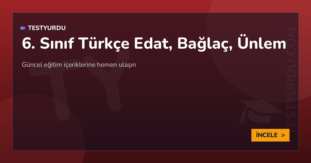 6. Sınıf Türkçe Edat, Bağlaç, Ünlem 2 6. Sınıf Türkçe Edat, Bağlaç, Ünlem