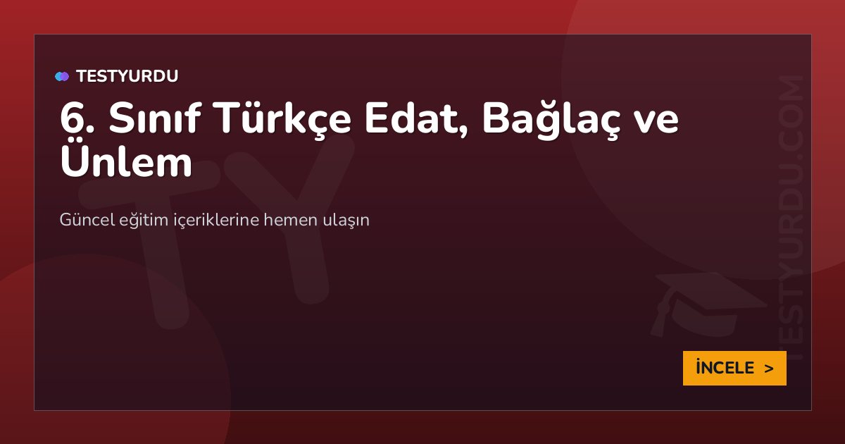 6. Sınıf Türkçe Edat, Bağlaç ve Ünlem 2 6. Sınıf Türkçe Edat, Bağlaç ve Ünlem