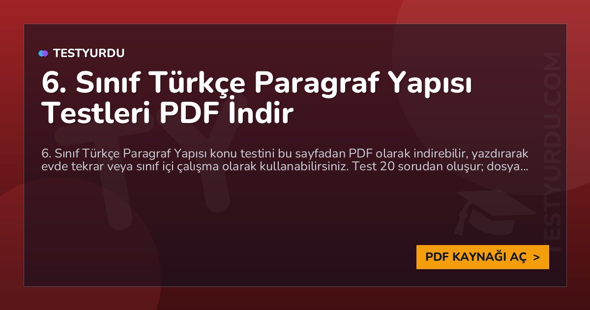 6. Sınıf Türkçe Paragraf Yapısı Testleri PDF İndir 1 6. Sınıf Türkçe Paragraf Yapısı Testleri PDF İndir