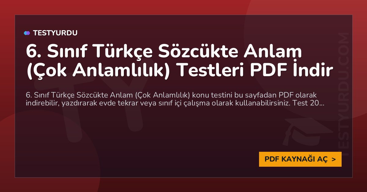 6. Sınıf Türkçe Sözcükte Anlam (Çok Anlamlılık) Testi PDF İndir 1 6. Sınıf Türkçe Sözcükte Anlam (Çok Anlamlılık) Testi PDF İndir
