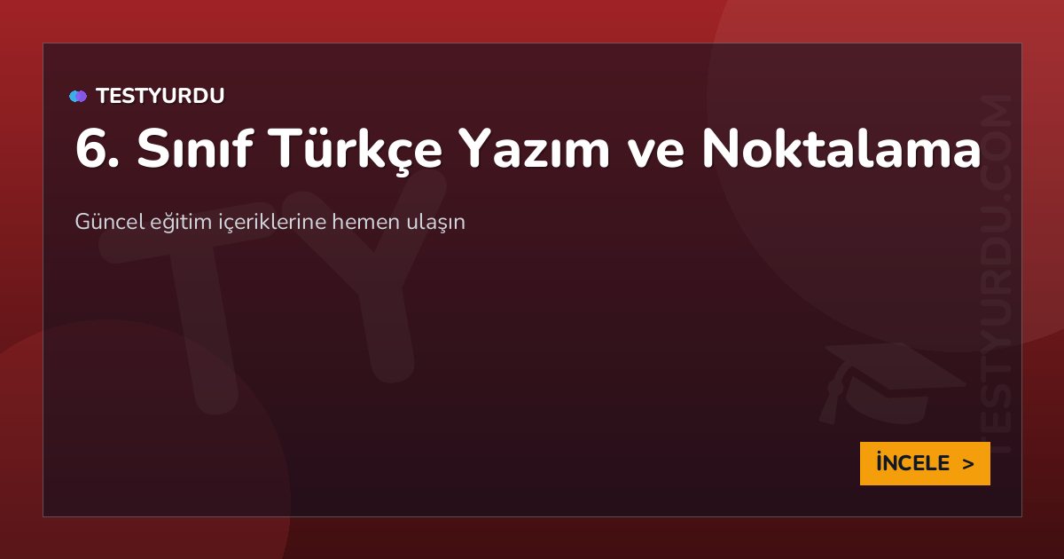 6. Sınıf Türkçe Yazım ve Noktalama
