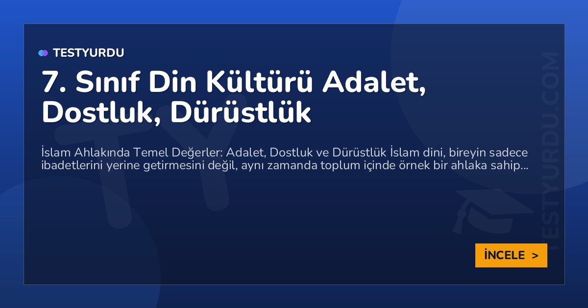 7. Sınıf Din Kültürü Adalet, Dostluk, Dürüstlük