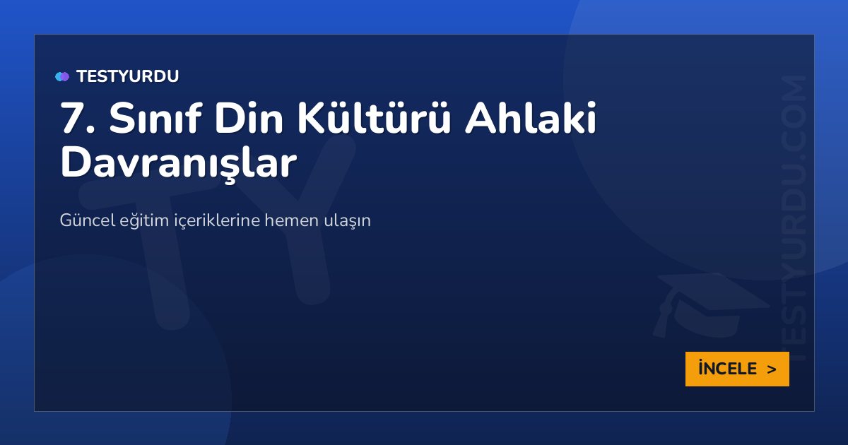 7. Sınıf Din Kültürü Ahlaki Davranışlar 2 7. Sınıf Din Kültürü Ahlaki Davranışlar