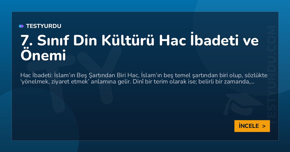 7. Sınıf Din Kültürü Hac İbadeti ve Önemi