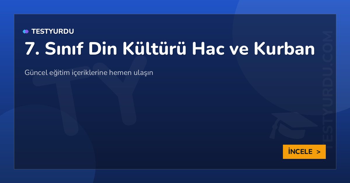 7. Sınıf Din Kültürü Hac ve Kurban