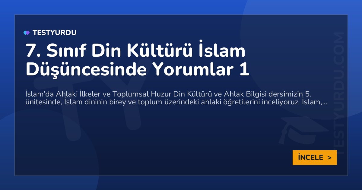 7. Sınıf Din Kültürü İslam Düşüncesinde Yorumlar 1