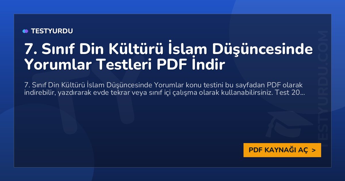 7. Sınıf Din Kültürü İslam Düşüncesinde Yorumlar Testleri PDF İndir