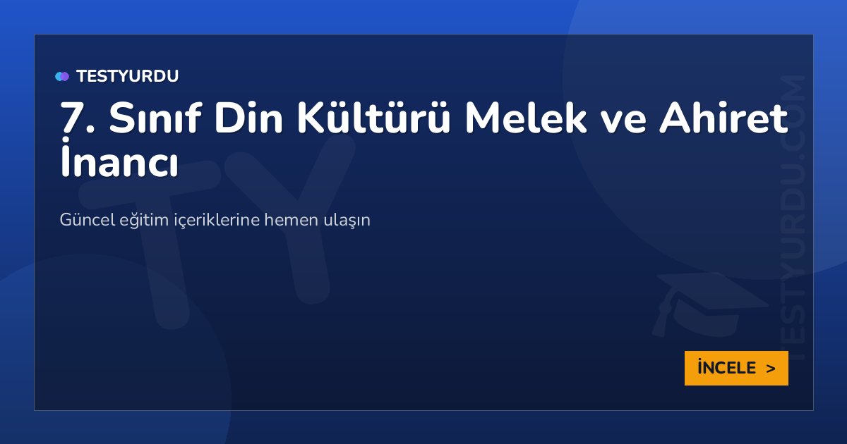 7. Sınıf Din Kültürü Melek ve Ahiret İnancı