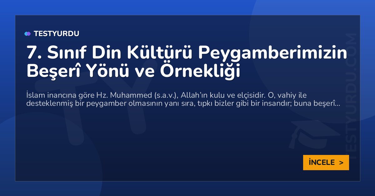 7. Sınıf Din Kültürü Peygamberimizin Beşerî Yönü ve Örnekliği